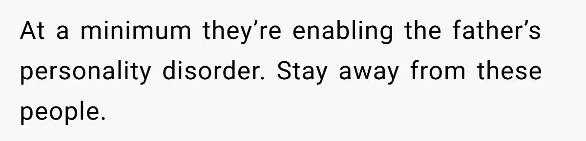 Girlfriend Uses A Bathroom Trick To Avoid Smells, Boyfriend’s Dad Wakes Everyone In A Panic At a minimum they’re enabling the father’s personality disorder. Stay away from these people.