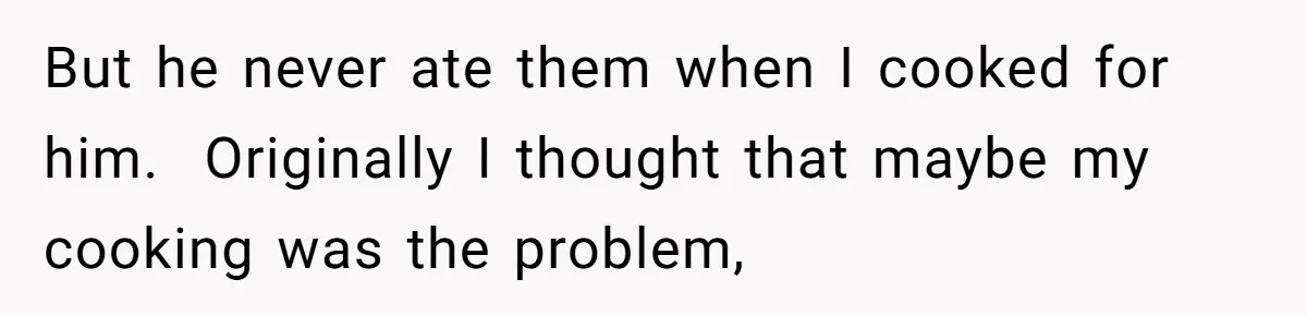 Girlfriend Secretly Fixes Boyfriend’s Diet for Months, Now He Calls Her A Controlling Villain But he never ate them when I cooked for him. Originally I thought that maybe my cooking was the problem,