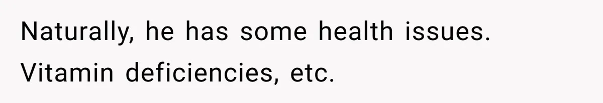 Girlfriend Secretly Fixes Boyfriend’s Diet for Months, Now He Calls Her A Controlling Villain Naturally, he has some health issues. Vitamin deficiencies, etc.