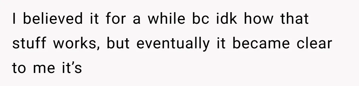Girlfriend Secretly Fixes Boyfriend’s Diet for Months, Now He Calls Her A Controlling Villain I believed it for a while bc idk how that stuff works, but eventually it became clear to me it’s