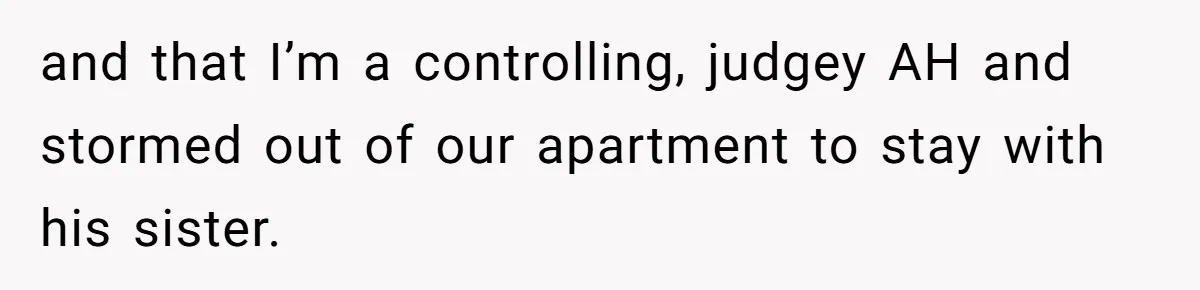 Girlfriend Secretly Fixes Boyfriend’s Diet for Months, Now He Calls Her A Controlling Villain and that I’m a controlling, judgey AH and stormed out of our apartment to stay with his sister.