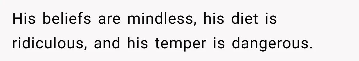 Girlfriend Secretly Fixes Boyfriend’s Diet for Months, Now He Calls Her A Controlling Villain His beliefs are mindless, his diet is ridiculous, and his temper is dangerous.