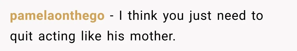 Girlfriend Secretly Fixes Boyfriend’s Diet for Months, Now He Calls Her A Controlling Villain pamelaonthego − I think you just need to quit acting like his mother.