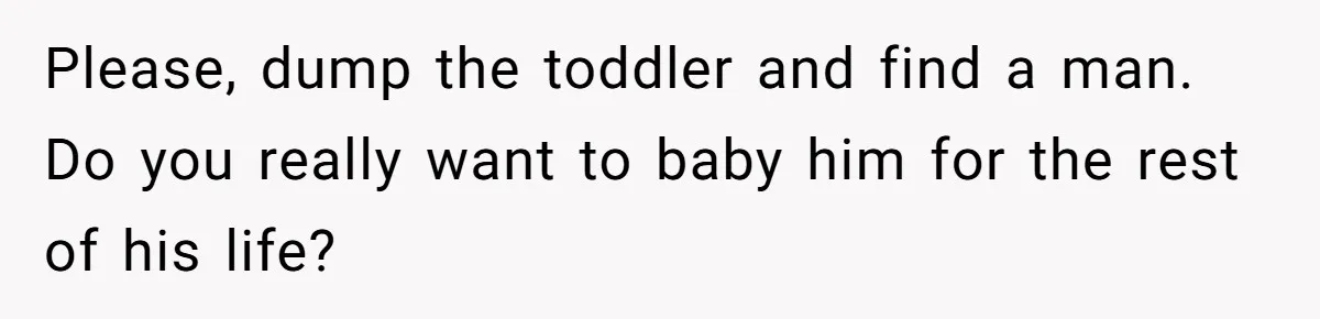 Girlfriend Secretly Fixes Boyfriend’s Diet for Months, Now He Calls Her A Controlling Villain Please, dump the toddler and find a man. Do you really want to baby him for the rest of his life?