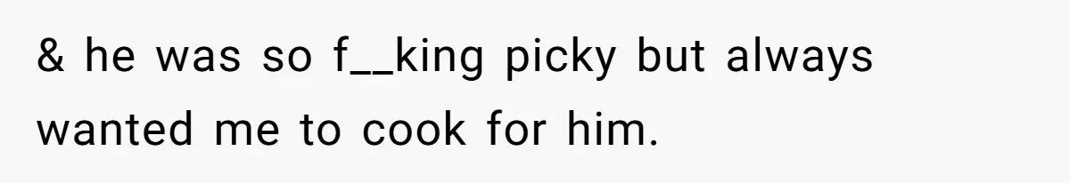 Girlfriend Secretly Fixes Boyfriend’s Diet for Months, Now He Calls Her A Controlling Villain & he was so f__king picky but always wanted me to cook for him.
