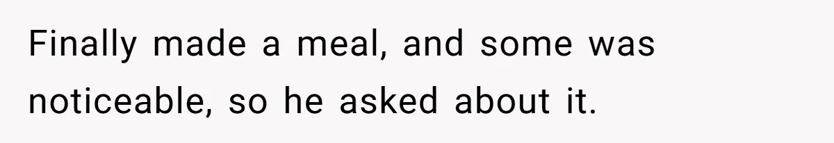 Girlfriend Secretly Fixes Boyfriend’s Diet for Months, Now He Calls Her A Controlling Villain Finally made a meal, and some was noticeable, so he asked about it.