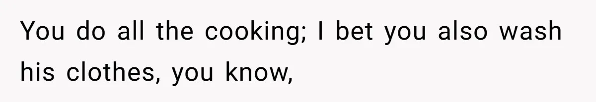 Girlfriend Secretly Fixes Boyfriend’s Diet for Months, Now He Calls Her A Controlling Villain You do all the cooking; I bet you also wash his clothes, you know,