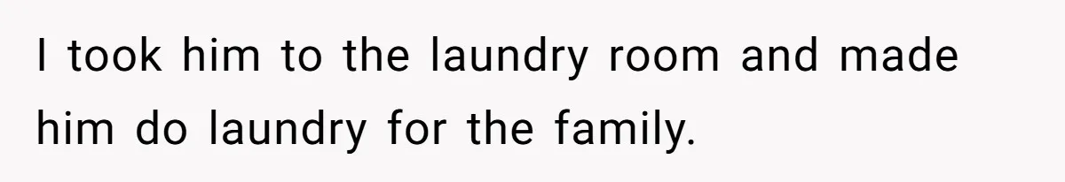 12 Year Old Complains About Laundry, Dad Turns Spring Break Into A Reality Check I took him to the laundry room and made him do laundry for the family.