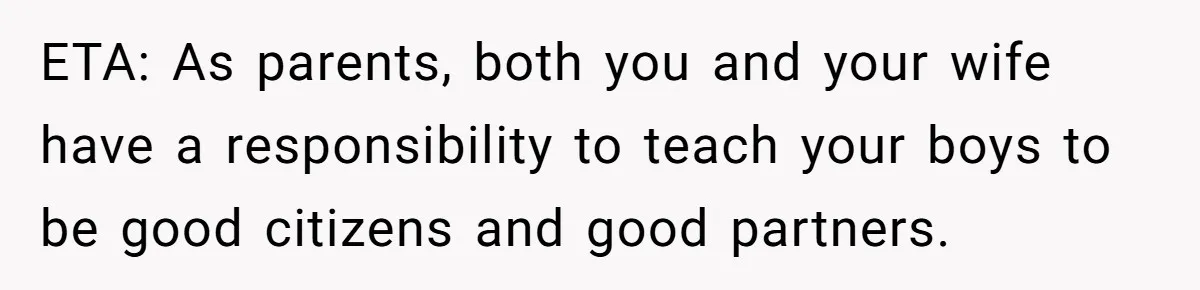 12 Year Old Complains About Laundry, Dad Turns Spring Break Into A Reality Check ETA: As parents, both you and your wife have a responsibility to teach your boys to be good citizens and good partners.