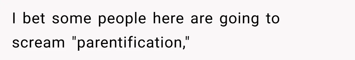 12 Year Old Complains About Laundry, Dad Turns Spring Break Into A Reality Check I bet some people here are going to scream "parentification,"