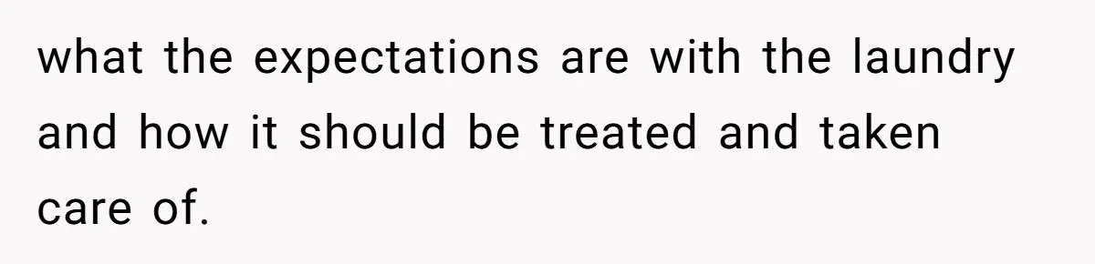 12 Year Old Complains About Laundry, Dad Turns Spring Break Into A Reality Check what the expectations are with the laundry and how it should be treated and taken care of.