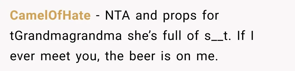 12 Year Old Complains About Laundry, Dad Turns Spring Break Into A Reality Check CamelOfHate − NTA and props for tGrandmagrandma she’s full of s__t. If I ever meet you, the beer is on me.