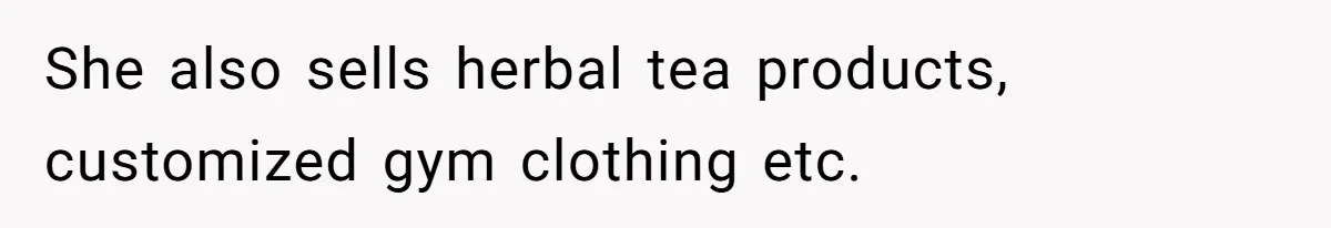 Woman Lets Vegan Mom Eat Non-Vegan Candy After She Steals Half Of Her Kids’ Halloween Haul She also sells herbal tea products, customized gym clothing etc.
