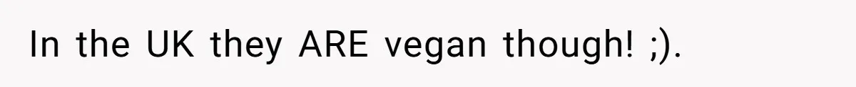 Woman Lets Vegan Mom Eat Non-Vegan Candy After She Steals Half Of Her Kids’ Halloween Haul In the UK they ARE vegan though! ;).