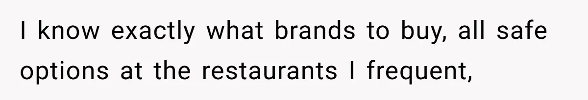 Woman Lets Vegan Mom Eat Non-Vegan Candy After She Steals Half Of Her Kids’ Halloween Haul I know exactly what brands to buy, all safe options at the restaurants I frequent,