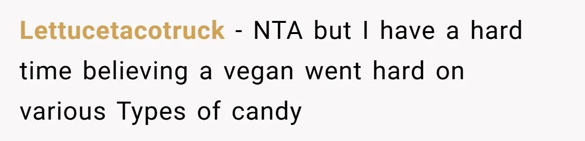 Woman Lets Vegan Mom Eat Non-Vegan Candy After She Steals Half Of Her Kids’ Halloween Haul Lettucetacotruck − NTA but I have a hard time believing a vegan went hard on various Types of candy