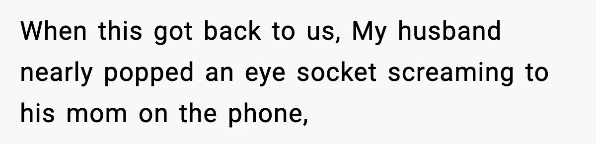 When this got back to us, My husband nearly popped an eye socket screaming to his mom on the phone,