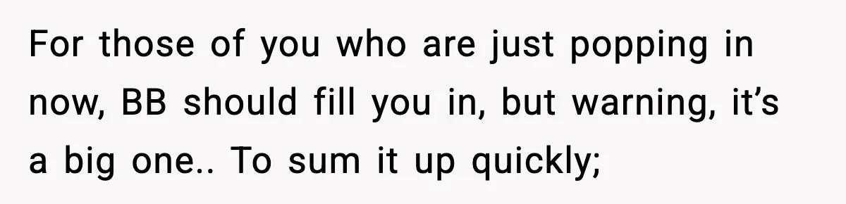 Grandma Told Kids Their Parents Were Passed Away, Then Claimed It “Did No Harm” For those of you who are just popping in now, BB should fill you in, but warning, it’s a big one.. To sum it up quickly;