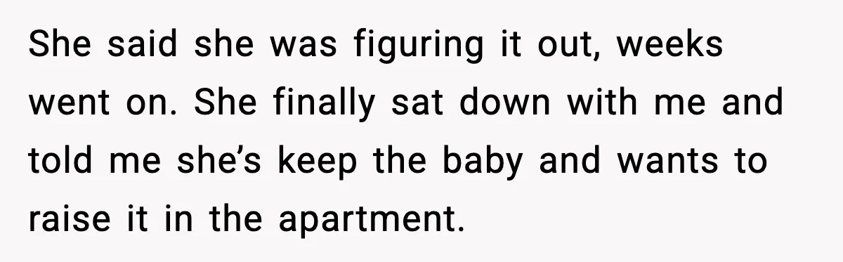 Student Refuses To Live With Roommate’s Baby And Tells Her To Move She said she was figuring it out, weeks went on. She finally sat down with me and told me she’s keep the baby and wants to raise it in the...