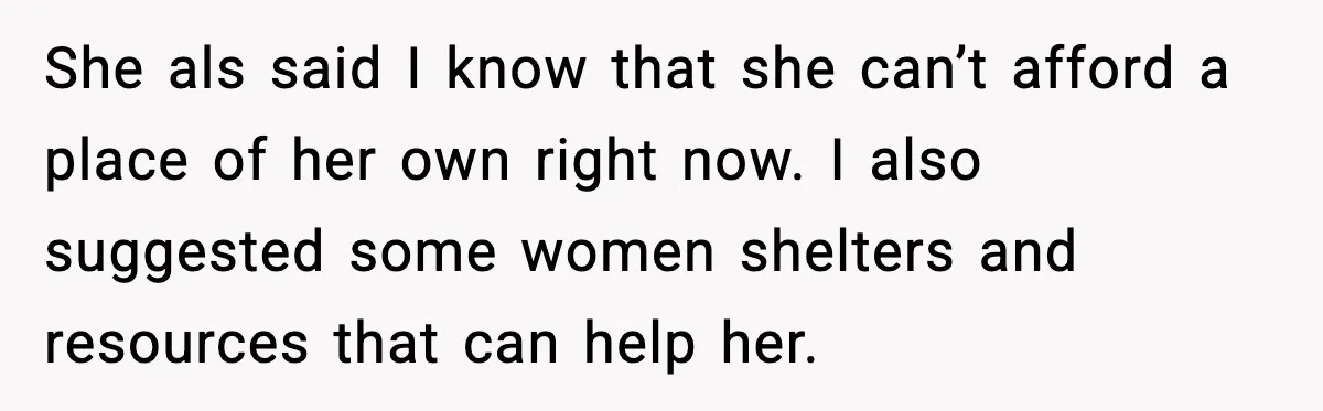 Student Refuses To Live With Roommate’s Baby And Tells Her To Move She als said I know that she can’t afford a place of her own right now. I also suggested some women shelters and resources that can help her.