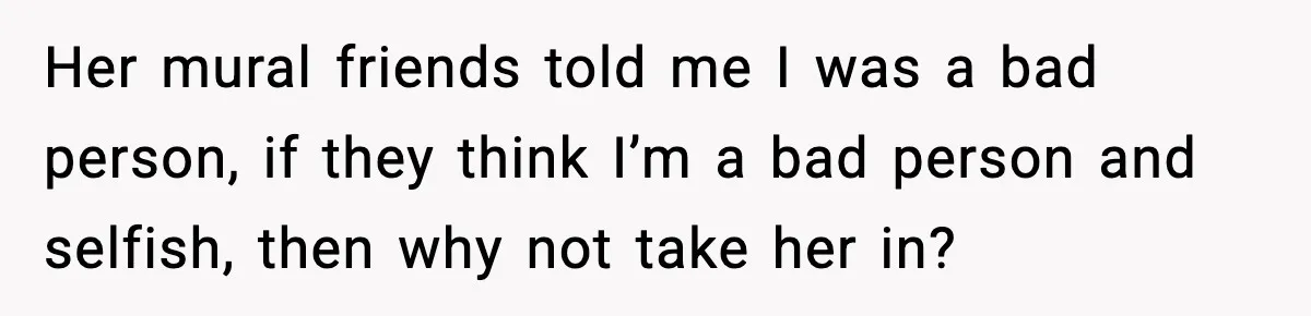 Student Refuses To Live With Roommate’s Baby And Tells Her To Move Her mural friends told me I was a bad person, if they think I’m a bad person and selfish, then why not take her in?