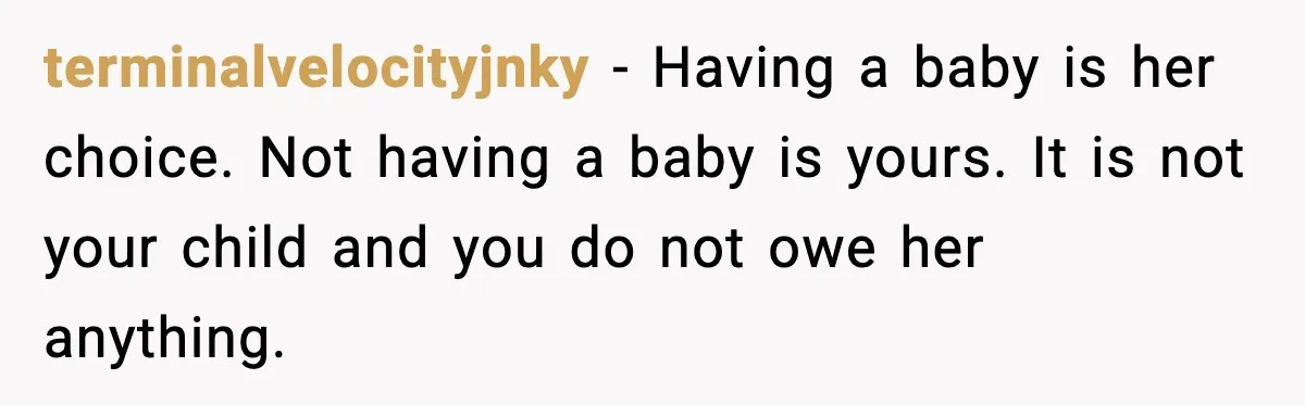 Student Refuses To Live With Roommate’s Baby And Tells Her To Move terminalvelocityjnky - Having a baby is her choice. Not having a baby is yours. It is not your child and you do not owe her anything.