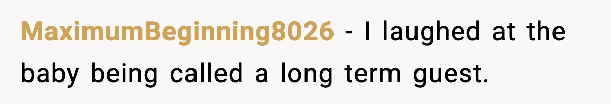 Student Refuses To Live With Roommate’s Baby And Tells Her To Move MaximumBeginning8026 - I laughed at the baby being called a long term guest.