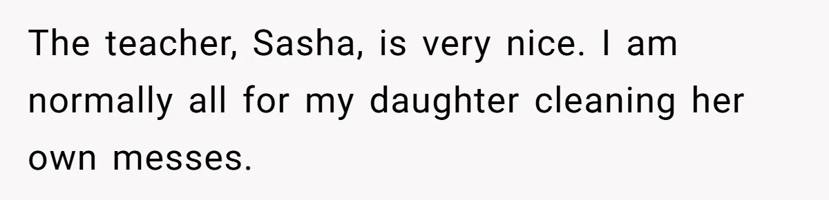 Mom Refuses To Let Toddler Finish Cleaning Toys At Daycare Because She’s Running Late The teacher, Sasha, is very nice. I am normally all for my daughter cleaning her own messes.