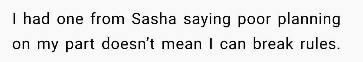 Mom Refuses To Let Toddler Finish Cleaning Toys At Daycare Because She’s Running Late I had one from Sasha saying poor planning on my part doesn’t mean I can break rules.