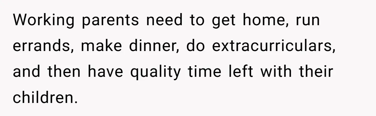 Mom Refuses To Let Toddler Finish Cleaning Toys At Daycare Because She’s Running Late Working parents need to get home, run errands, make dinner, do extracurriculars, and then have quality time left with their children.