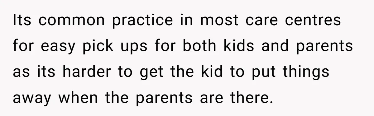 Mom Refuses To Let Toddler Finish Cleaning Toys At Daycare Because She’s Running Late Its common practice in most care centres for easy pick ups for both kids and parents as its harder to get the kid to put things away when the parents...