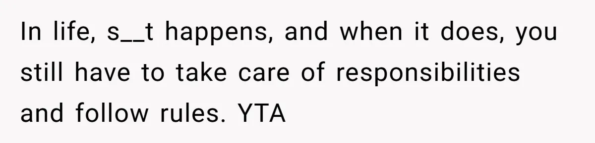 Mom Refuses To Let Toddler Finish Cleaning Toys At Daycare Because She’s Running Late In life, s__t happens, and when it does, you still have to take care of responsibilities and follow rules. YTA