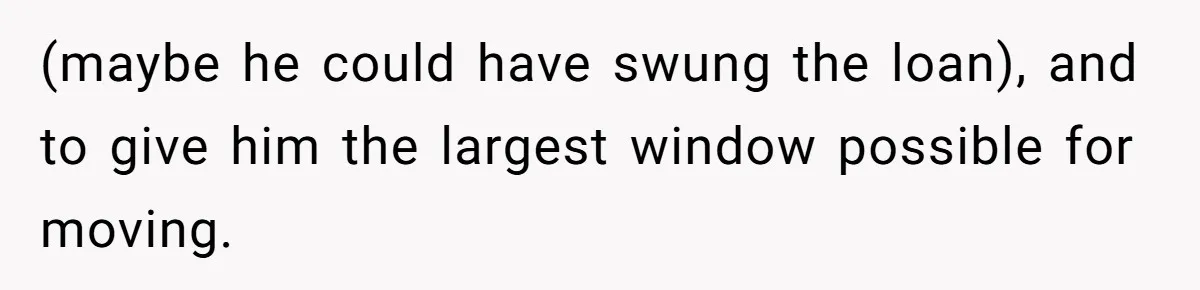 Landlord Sells Rental House After Brother Stops Paying Rent And Refuses Maintenance (maybe he could have swung the loan), and to give him the largest window possible for moving.