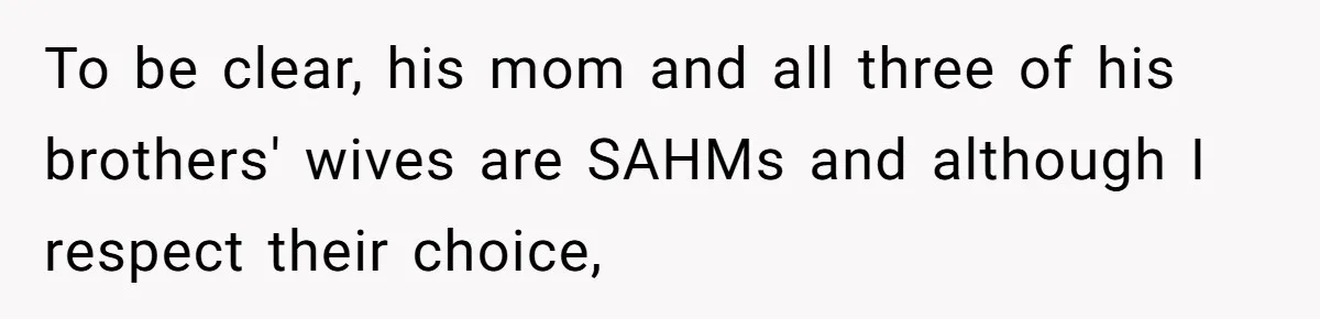 Woman Refuses Boyfriend’s Family Tradition Where Future Daughters-In-Law Must Pass A “Wife Test” To be clear, his mom and all three of his brothers' wives are SAHMs and although I respect their choice,