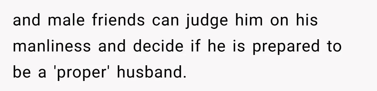 Woman Refuses Boyfriend’s Family Tradition Where Future Daughters-In-Law Must Pass A “Wife Test” and male friends can judge him on his manliness and decide if he is prepared to be a 'proper' husband.