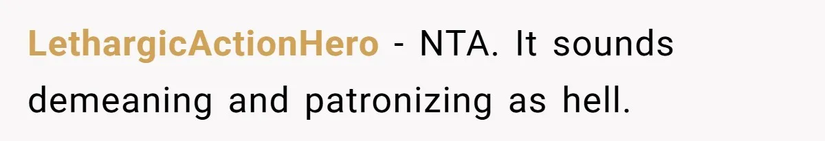 Woman Refuses Boyfriend’s Family Tradition Where Future Daughters-In-Law Must Pass A “Wife Test” LethargicActionHero − NTA. It sounds demeaning and patronizing as hell.
