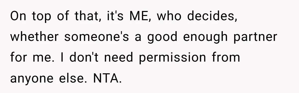Woman Refuses Boyfriend’s Family Tradition Where Future Daughters-In-Law Must Pass A “Wife Test” On top of that, it's ME, who decides, whether someone's a good enough partner for me. I don't need permission from anyone else. NTA.