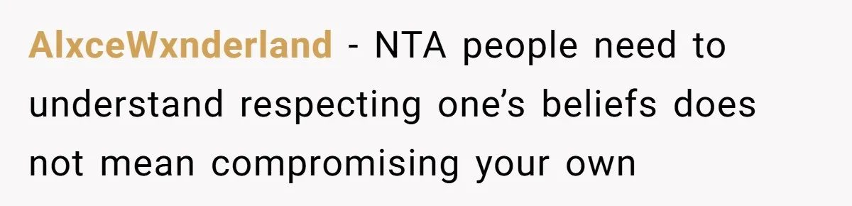 Woman Refuses Boyfriend’s Family Tradition Where Future Daughters-In-Law Must Pass A “Wife Test” AlxceWxnderland − NTA people need to understand respecting one’s beliefs does not mean compromising your own