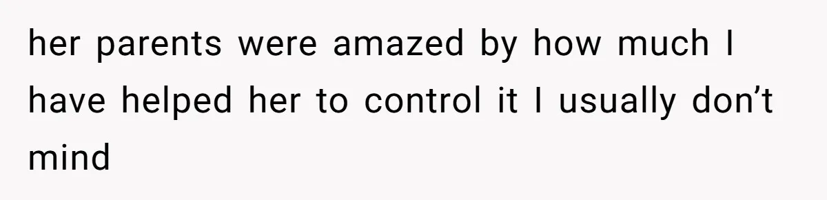 Man Thought He Married His Soulmate, Now Her Rules Make Him Question Everything her parents were amazed by how much I have helped her to control it I usually don’t mind