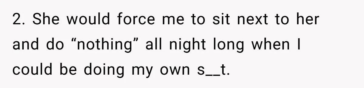 Man Thought He Married His Soulmate, Now Her Rules Make Him Question Everything 2. She would force me to sit next to her and do “nothing” all night long when I could be doing my own s__t.