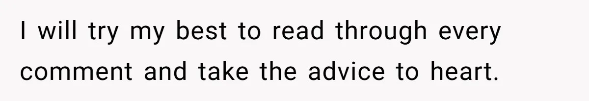 Man Thought He Married His Soulmate, Now Her Rules Make Him Question Everything I will try my best to read through every comment and take the advice to heart.