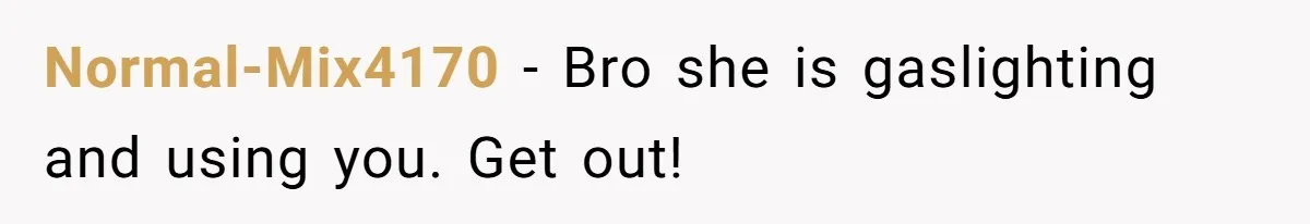 Man Thought He Married His Soulmate, Now Her Rules Make Him Question Everything Normal-Mix4170 − Bro she is gaslighting and using you. Get out!