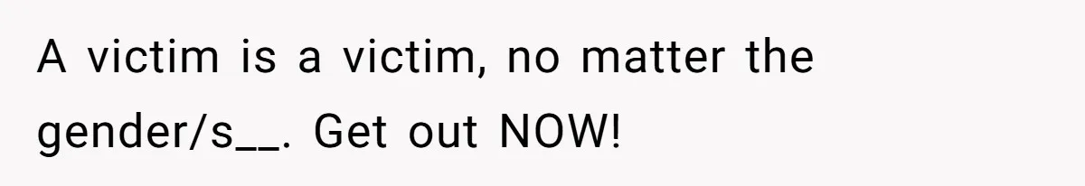 Man Thought He Married His Soulmate, Now Her Rules Make Him Question Everything A victim is a victim, no matter the gender/s__. Get out NOW!