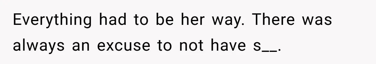 Man Thought He Married His Soulmate, Now Her Rules Make Him Question Everything Everything had to be her way. There was always an excuse to not have s__.