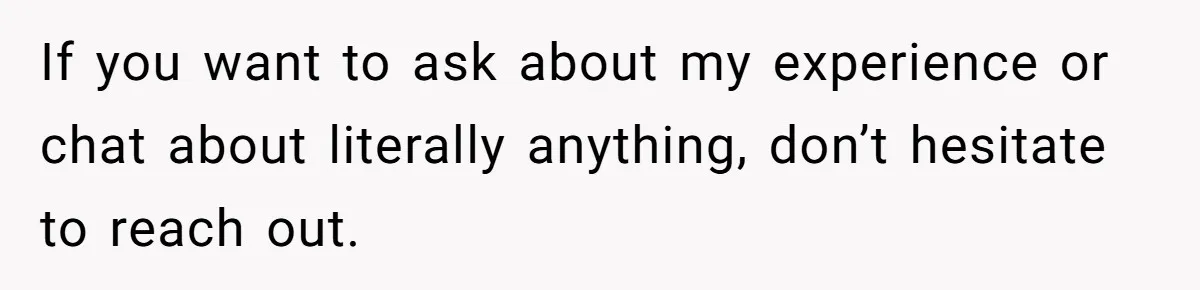 Man Thought He Married His Soulmate, Now Her Rules Make Him Question Everything If you want to ask about my experience or chat about literally anything, don’t hesitate to reach out.