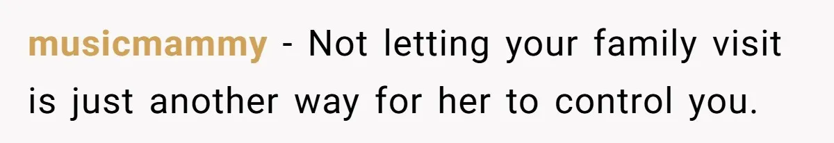 Man Thought He Married His Soulmate, Now Her Rules Make Him Question Everything musicmammy − Not letting your family visit is just another way for her to control you.