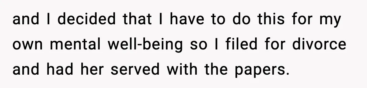 Husband Files For Divorce After Wife Reveals She’s Asexual, Then Finds Her Friend In His Bed and I decided that I have to do this for my own mental well-being so I filed for divorce and had her served with the papers.
