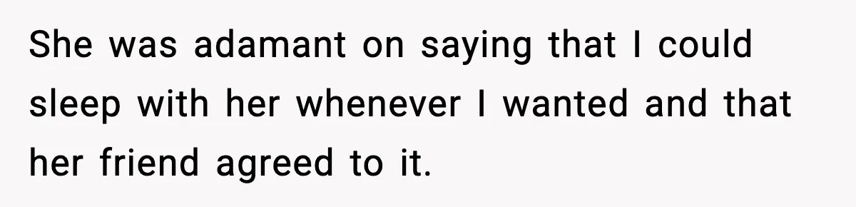 Husband Files For Divorce After Wife Reveals She’s Asexual, Then Finds Her Friend In His Bed She was adamant on saying that I could sleep with her whenever I wanted and that her friend agreed to it.