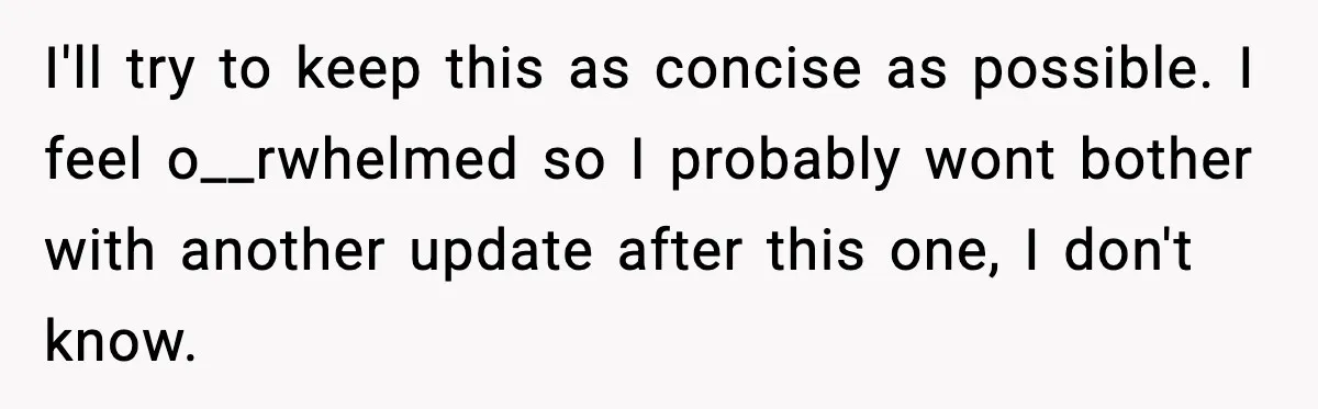 Husband Files For Divorce After Wife Reveals She’s Asexual, Then Finds Her Friend In His Bed I'll try to keep this as concise as possible. I feel o__rwhelmed so I probably wont bother with another update after this one, I don't know.