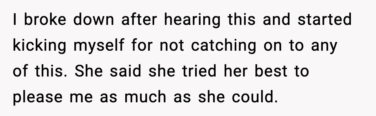 Husband Files For Divorce After Wife Reveals She’s Asexual, Then Finds Her Friend In His Bed I broke down after hearing this and started kicking myself for not catching on to any of this. She said she tried her best to please me as much as...